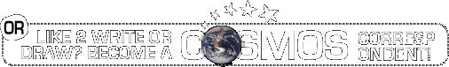 Like 2 write or draw? Become a COSMOS CORRESPONDENT!